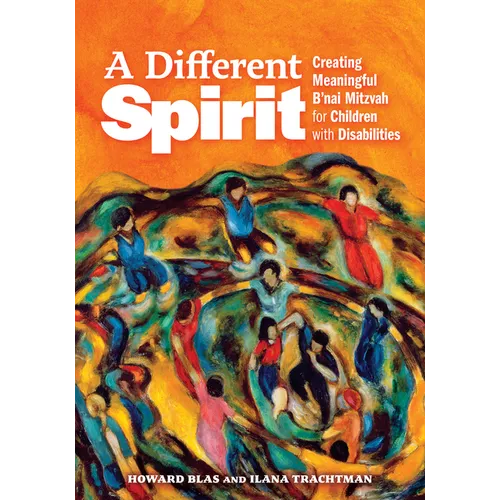 A Different Spirit: Creating Meaningful B'Nai Mitzvah for Children with Disabilities