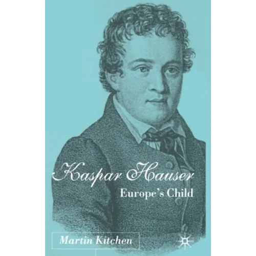 Kaspar Hauser: Europe's Child