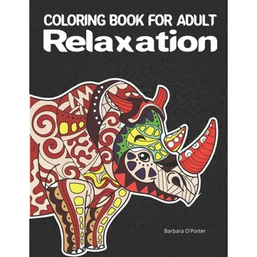 Coloring book for adult: Relaxation: Adult Coloring Book Featuring Beautiful Mandalas with Animals- Features 40 Original Hand Drawn Designs For