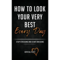 How To Look Your Very Best Every Day