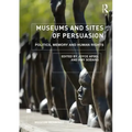 Museums and Sites of Persuasion: Politics, Memory and Human Rights
