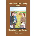 Taming the Land (Beneath Old Glory: Book 5)