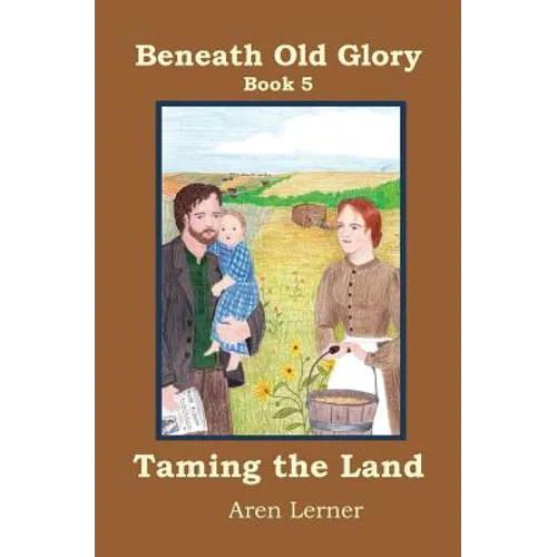 Taming the Land (Beneath Old Glory: Book 5)