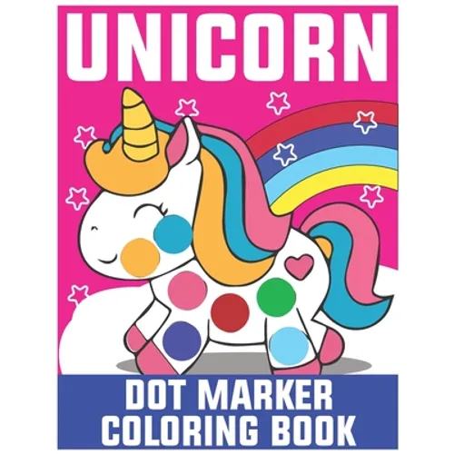 Unicorn Dot Marker Coloring Book: Dot Marker Coloring Book for Kids