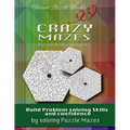 99 Crazy Mazes Puzzle Book For Adults: Build problem solving skills and Confidence by solving puzzle mazes!