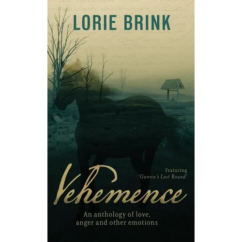 Vehemence: An anthology of love, anger and other emotions