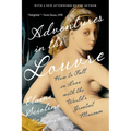 Adventures in the Louvre: How to Fall in Love with the World's Greatest Museum