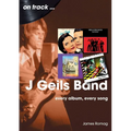 J. Geils Band: Every Album, Every Song