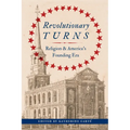 Revolutionary Turns: Religion and America's Founding Era