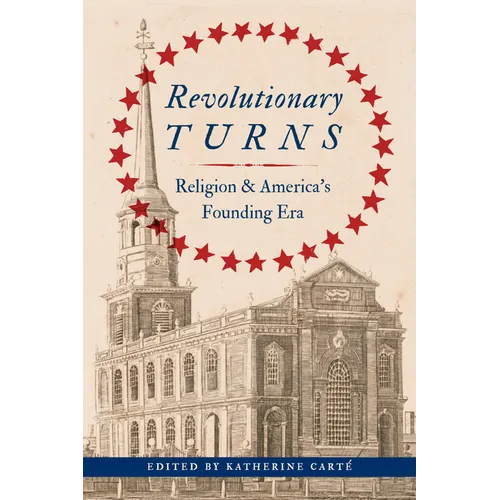 Revolutionary Turns: Religion and America's Founding Era