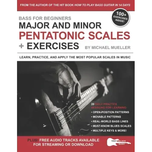Bass for Beginners: Major and Minor Pentatonic Scales + Exercises: Learn, Practice & Apply the Most Popular Scales in Music