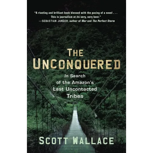 The Unconquered: In Search of the Amazon's Last Uncontacted Tribes