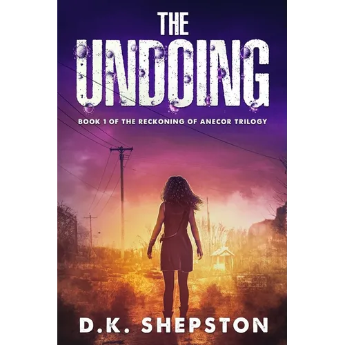 The Undoing: A Teen Dystopian Science Fiction Book (Book 1 of The Reckoning of Anecor Trilogy)