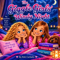 The Giggle Girls' Windy Night: A Story About Storms, Safety, and Staying Together
