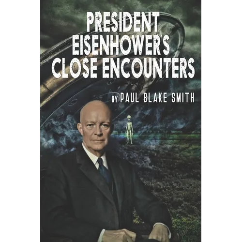 President Eisenhower's Close Encounters