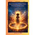 Boundaries Were First, Power Is Second: A Guide for the Empath Who's Done Surviving and Ready to Reign