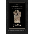 The Precarious Past in Premodern Java