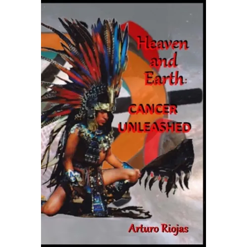 Heaven and Earth: Cancer Unleashed