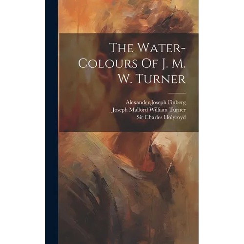 The Water-colours Of J. M. W. Turner