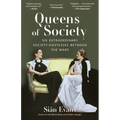 Queens of Society: Six Extraordinary Society Hostesses Between the Wars