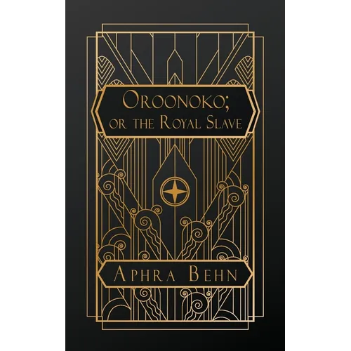 Oroonoko: or, The Royal Slave
