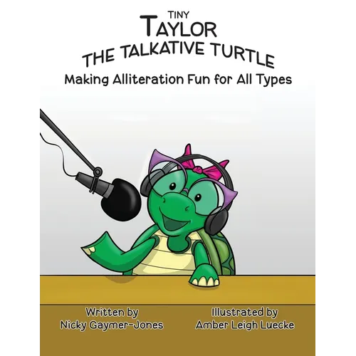 Tiny Taylor the Talkative Turtle: Read Aloud Books, Books for Early Readers, Making Alliteration Fun!
