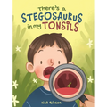There's a Stegosaurus in My Tonsils
