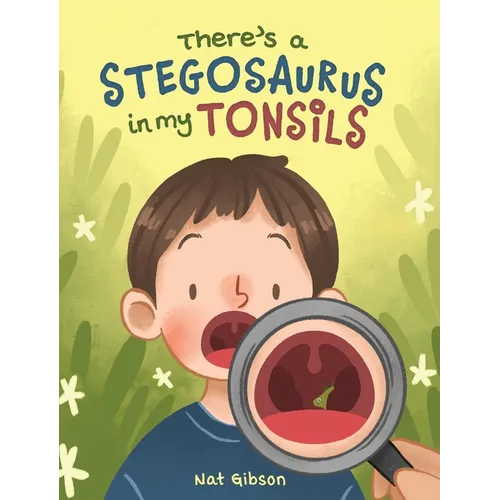 There's a Stegosaurus in My Tonsils