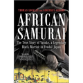 African Samurai: The True Story of Yasuke, a Legendary Black Warrior in Feudal Japan