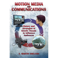Motion Media and Communication: The History of and Strategies for Influencing Audiences through Kinetic Visuals