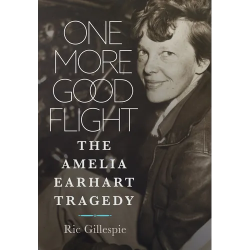 One More Good Flight: The Amelia Earhart Tragedy