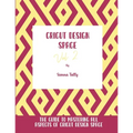 Cricut Design Space Vol.2: The Guide to Mastering All Aspects of Cricut Design Space