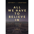 All We Have to Believe In