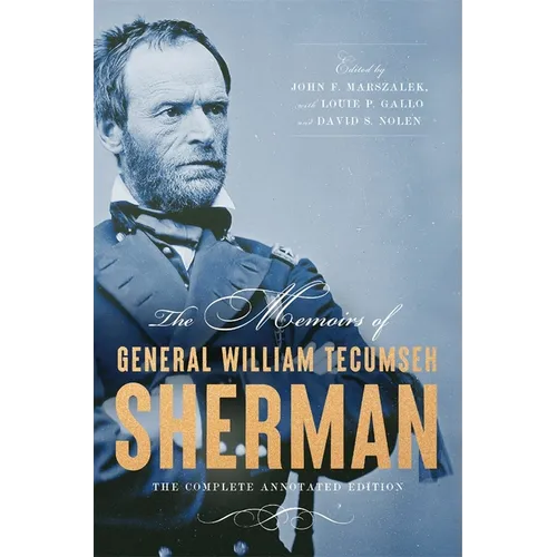 The Memoirs of General William Tecumseh Sherman: The Complete Annotated Edition