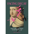 Facing Decay: Beauty, Aging, and Cosmetics in Early Modern Europe