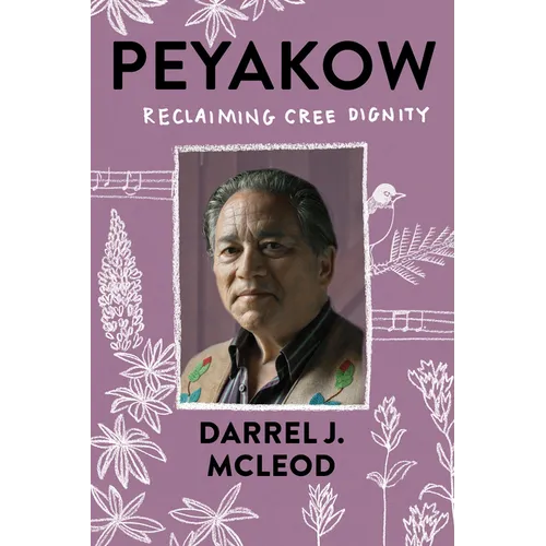 Peyakow: Reclaiming Cree Dignity