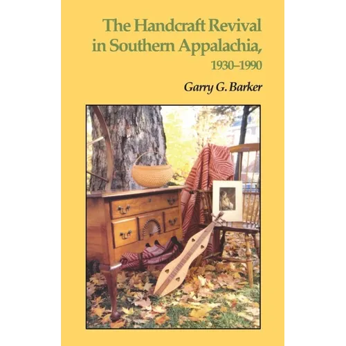 The Handcraft Revival in Southern Appalachia, 1930-1990