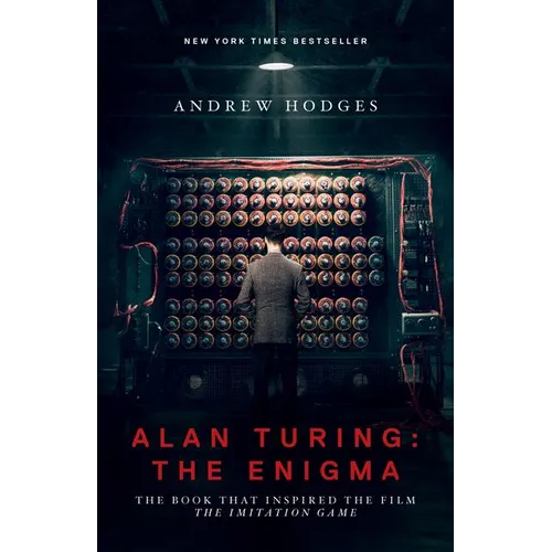 Alan Turing: The Enigma: The Book That Inspired the Film the Imitation Game - Updated Edition