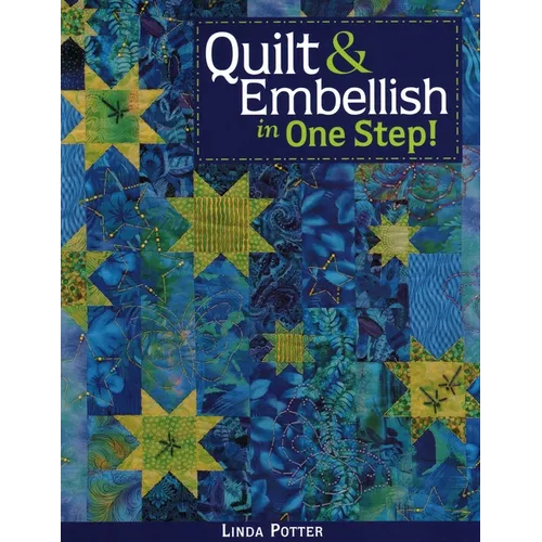 Quilt & Embellish in One Step!- Print on Demand Edition
