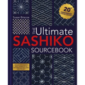The Ultimate Sashiko Sourcebook 20th Anniversary Limited Edition: Collector's Edition with 12 New Stitch Patterns Plus Exclusive New Project