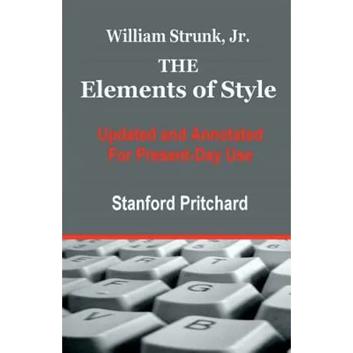 The Elements of Style: Updated and Annotated for Present-Day Use