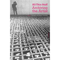 All This Stuff: Archiving the Artist