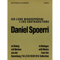 Daniel Spoerri. I Like Contradictions - In Dialogue with Works from the Falckenberg Collection: Cat. Falckenberg Collection