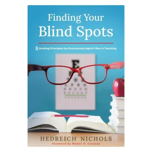 Finding Your Blind Spots: Eight Guiding Principles for Overcoming Implicit Bias in Teaching