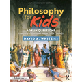 Philosophy for Kids: 40 Fun Questions That Help You Wonder About Everything!