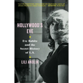 Hollywood's Eve: Eve Babitz and the Secret History of L.A.