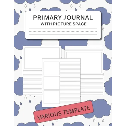 Primary Journal with Picture Space: Various Template for Drawing and Writing