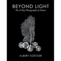 Beyond Light: The X-Ray Photography of Nature