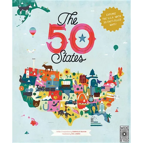 The 50 States: Explore the U.S.A. with 50 Fact-Filled Maps!