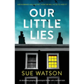 Our Little Lies: An absolutely gripping psychological thriller with a brilliant twist